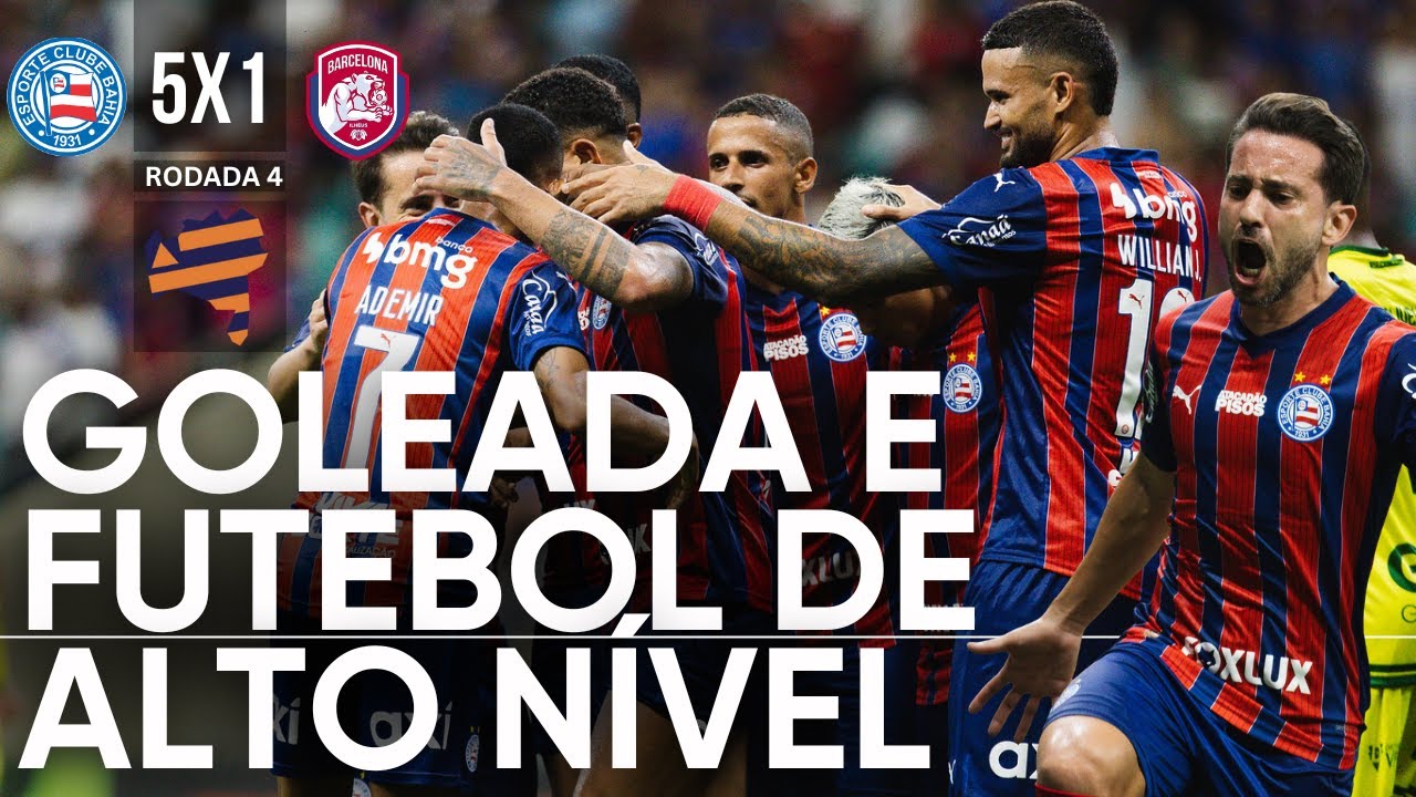 BAHIA 5X1 BARCELONA - TITULARES DO ESQUADRÃO ESTREIAM COM GOLEADA E ESPETÁCULO