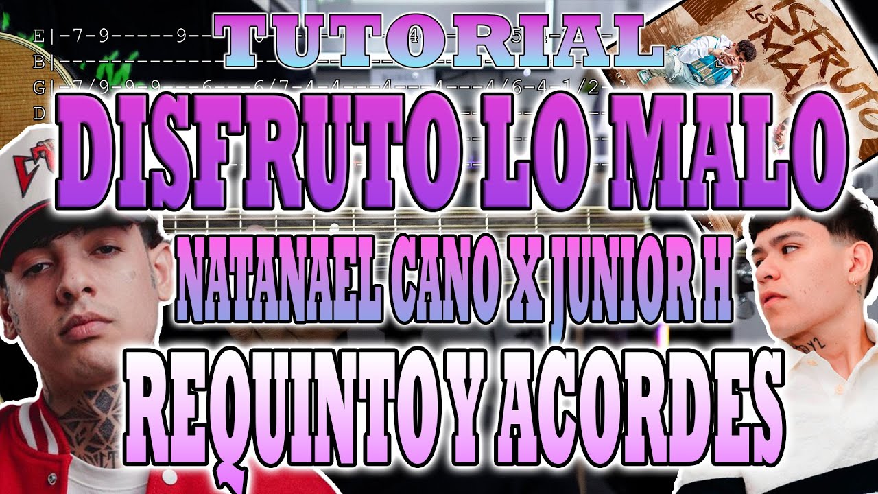 Disfruto Lo Malo - Natanael Cano x Junior H - REQUINTO Y ACORDES (VARIACIONES DE RASGUEO) - CON TABS