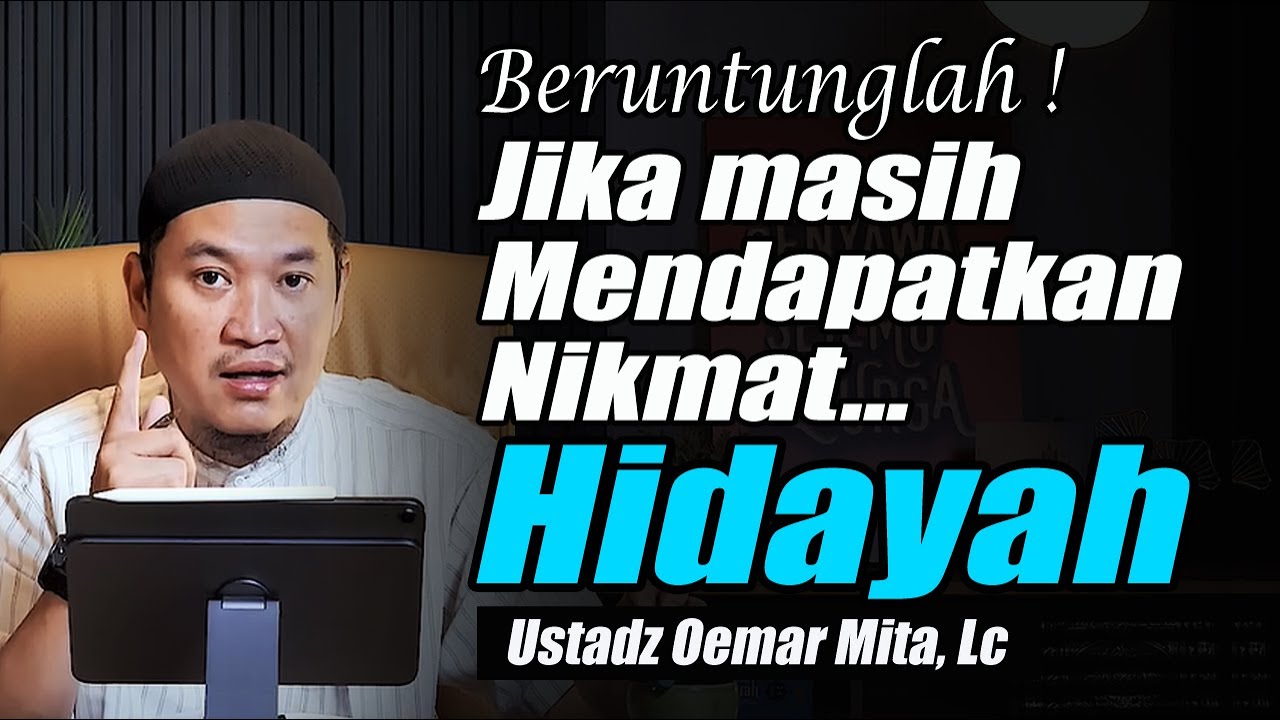 Nikmat terbesar adalah Nikmat mendapatkan Hidayah ~ Ustadz Oemar Mita, Lc Terbaru