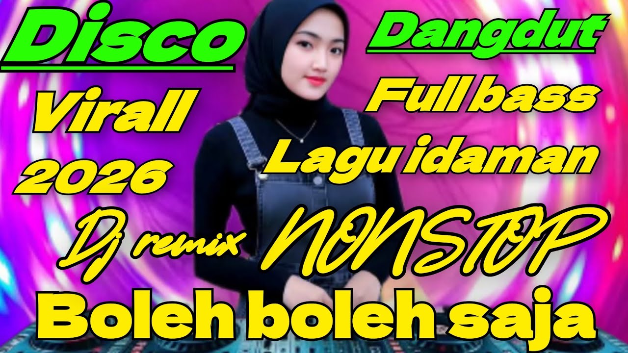DISCO DANGDUT REMIX FULL BASS NONSTOP BOLEH BOLEH SAJA - DJ DANGDUT ELECTONE VIRALL 2026