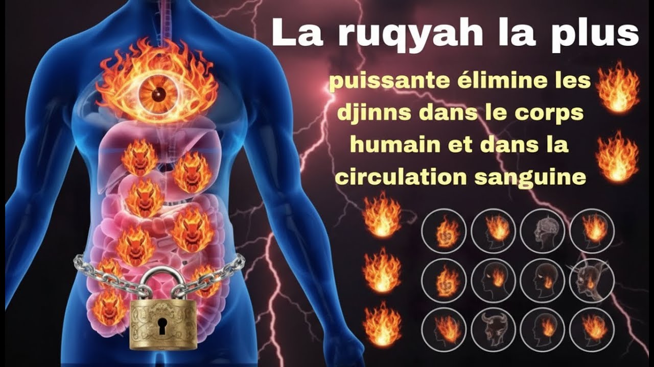 La Ruqyah la Plus Puissante pour Éliminer les Djinns du Corps Humain et du Sang