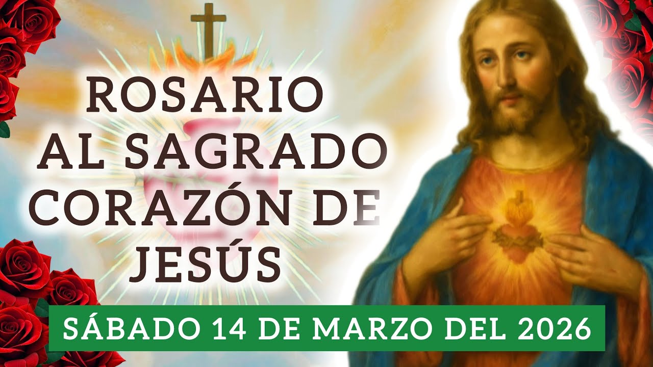 💐ROSARIO AL SAGRADO CORAZÓN DE JESÚS DE🌹HOY SÁBADO 14 DE MARZO DEL2026#sagradocorazondejesus#oracion
