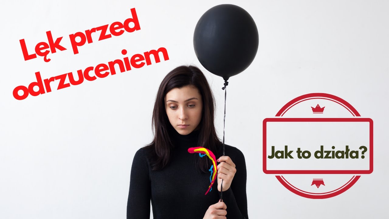 Lęk przed odrzuceniem - jak to działa?