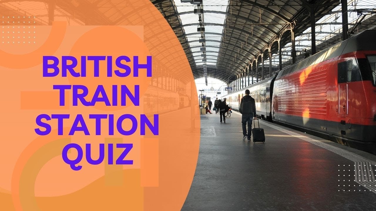 British Train Stations Quiz