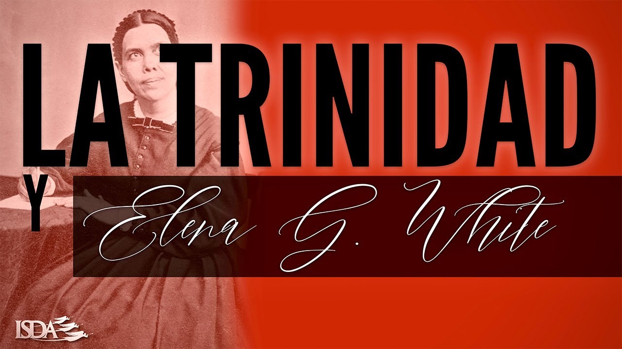 La Trinidad y Elena White