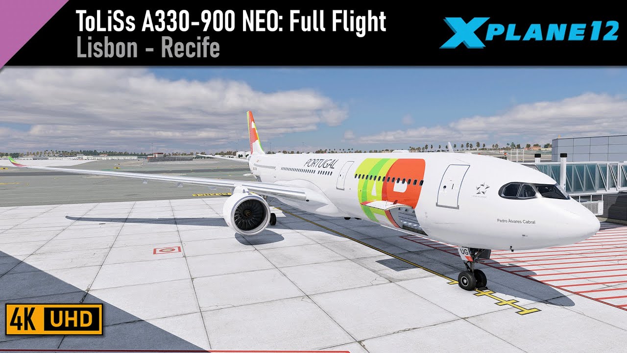 *New PC* | X-Plane 12 | ToLiSs A330-900 NEO | Lisbon (LPPT) - Recife (SBRF)