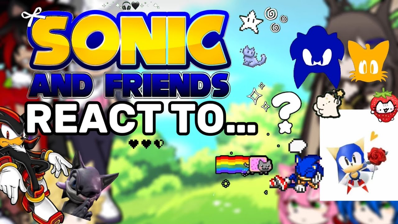 Sonic and Friends React to … || SHIPS! || Made by soul || PART 1 - READ THE PINNED COMMENT