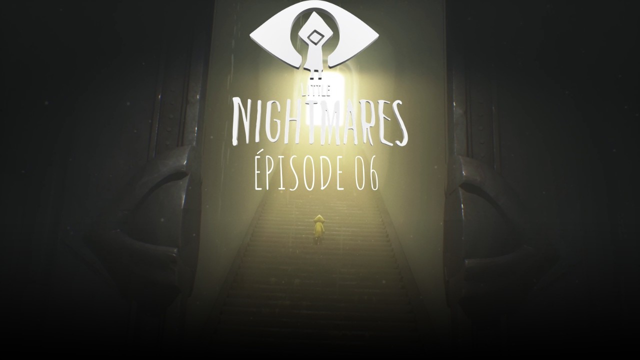 FAIM DU CAUCHEMARS | Little Nightmares 06 END