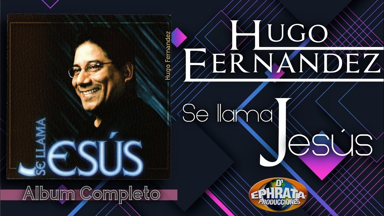 Hugo Fernandez - Se Llama Jesus (Album Completo)