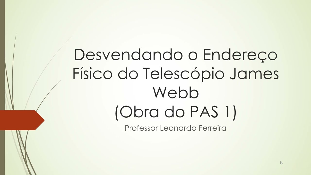"DESVENDANDO O ENDEREÇO FÍSICO DO TELESCÓPIO JAMES WEBB" - ELAINE CRISTINA FERREIRA - OBRA PAS 1 UnB