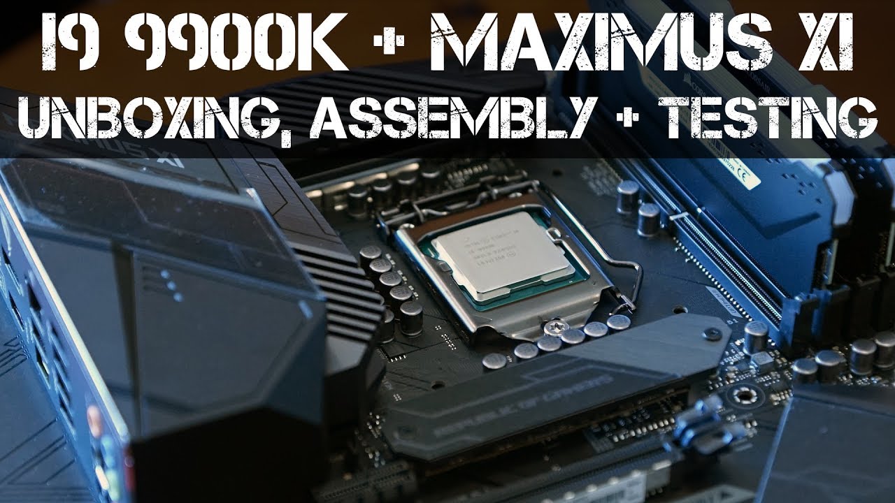 ASUS Maximus XI & i9 9900K  - System Build - Unboxing - Overview & Overclocking Results