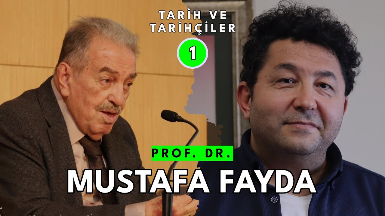 Prof. Dr. Mustafa Fayda / Tarih ve Tarihçiler #1 / Prof. Dr. Haşim Şahin