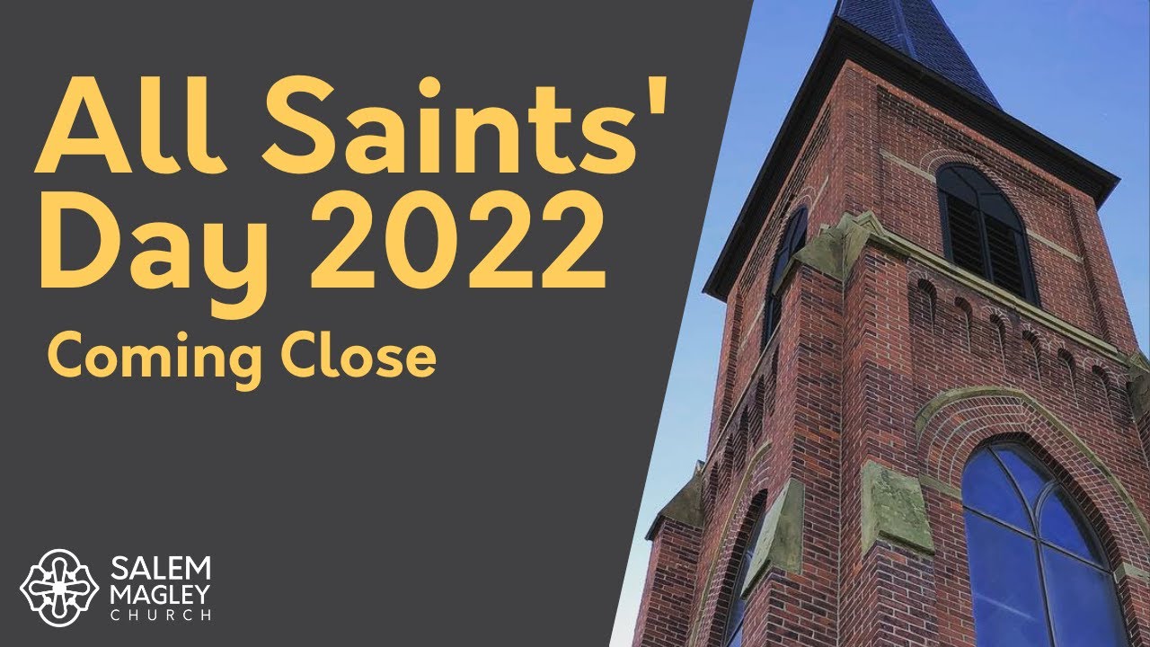Coming Close | All Saints' Day 2022 | 11.6.2022 | Salem Magley Church