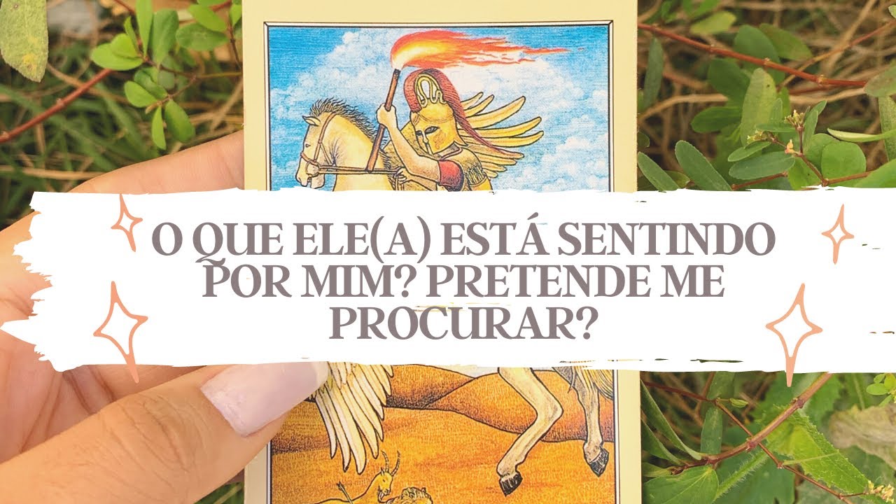 O QUE ELE(A) SENTE POR MIM? PRETENDE ME PROCURAR? - Tarot responde