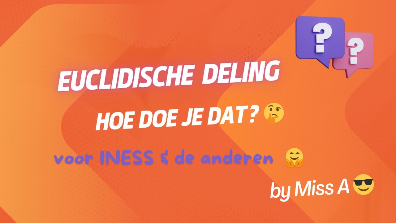Hoe doe je een EUCLIDISCHE DELING ? voor INESS 🤓 4de MIDDELBAAR 🤯