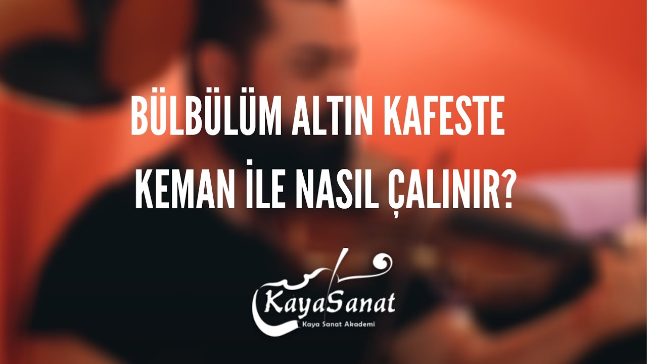 Bülbülüm Altın Kafeste Keman İle Nasıl Çalınır?