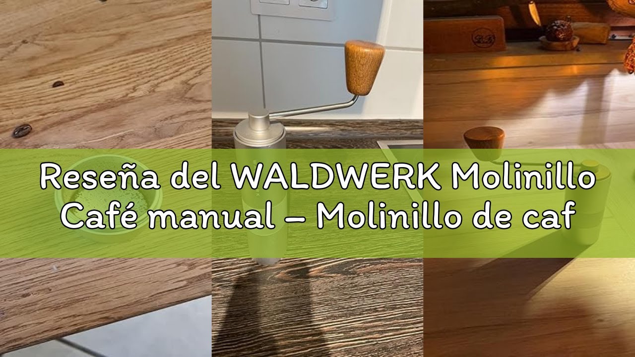 Rese&ntilde;a del WALDWERK Molinillo Caf&eacute; manual &ndash; Molinillo de cafe con preciso Molino de acero inoxidable