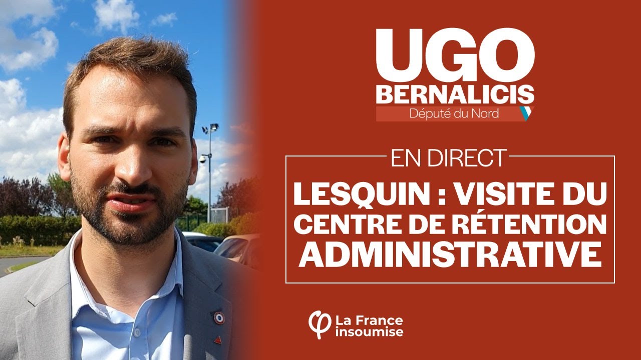 LESQUIN : VISITE DU CENTRE DE RÉTENTION ADMINISTRATIVE