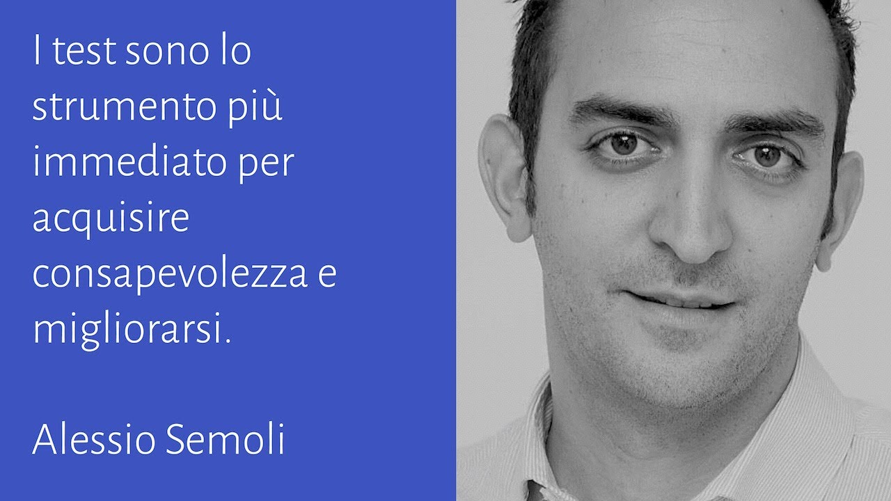 I test sono lo strumento pi&ugrave; immediato per acquisire consapevolezza e migliorarsi - Alessio Semoli