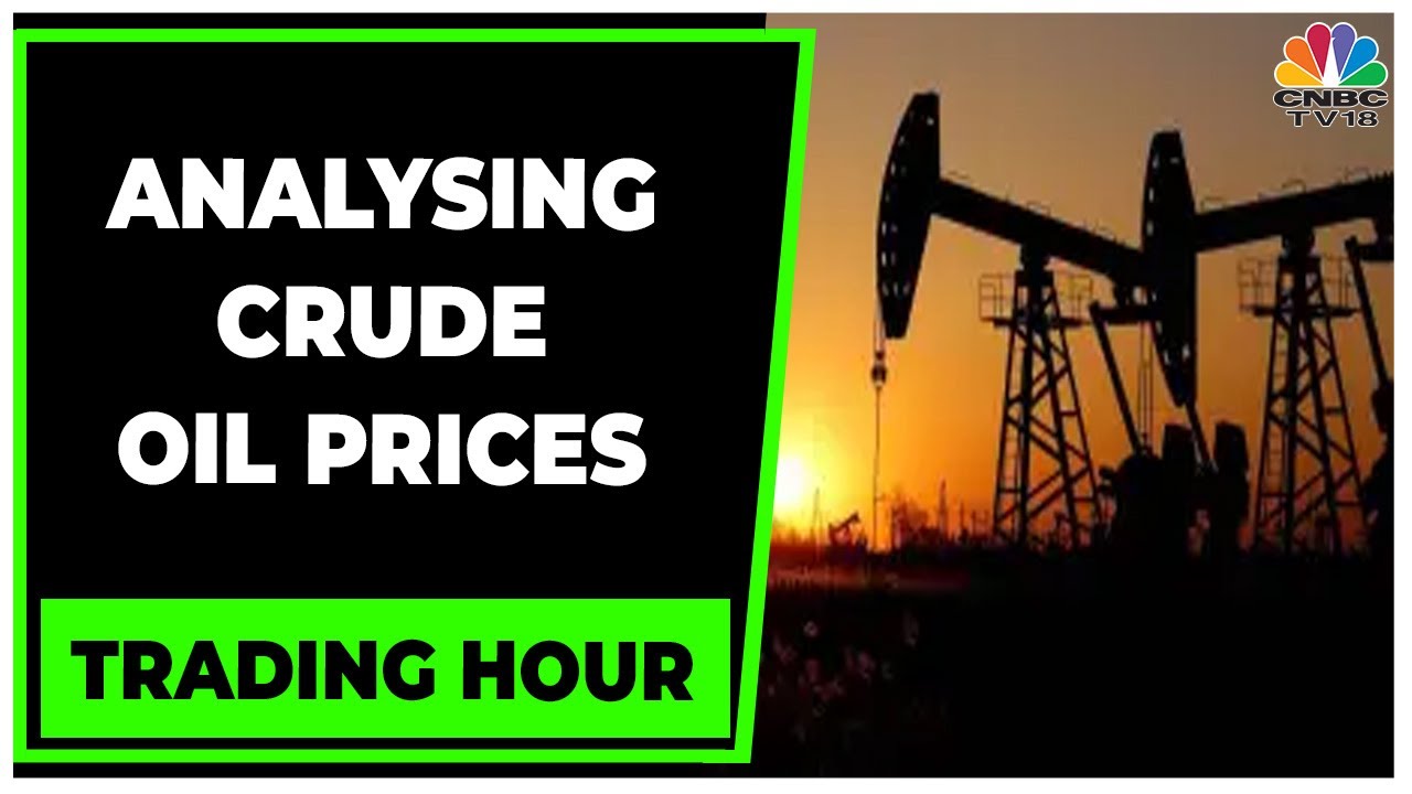 Crude Oil Prices Trade At 2-Week High, Gain 4% This Week | Trading Hour | CNBC-TV18