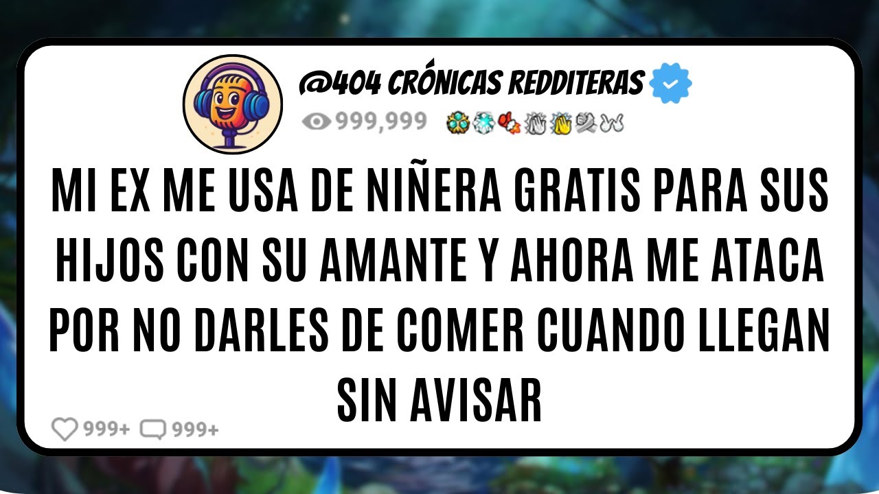 Mi EX Me Usa de NIÑERA GRATIS para sus Hijos con su AMANTE y Ahora Me ATACA por No Darles de Comer..