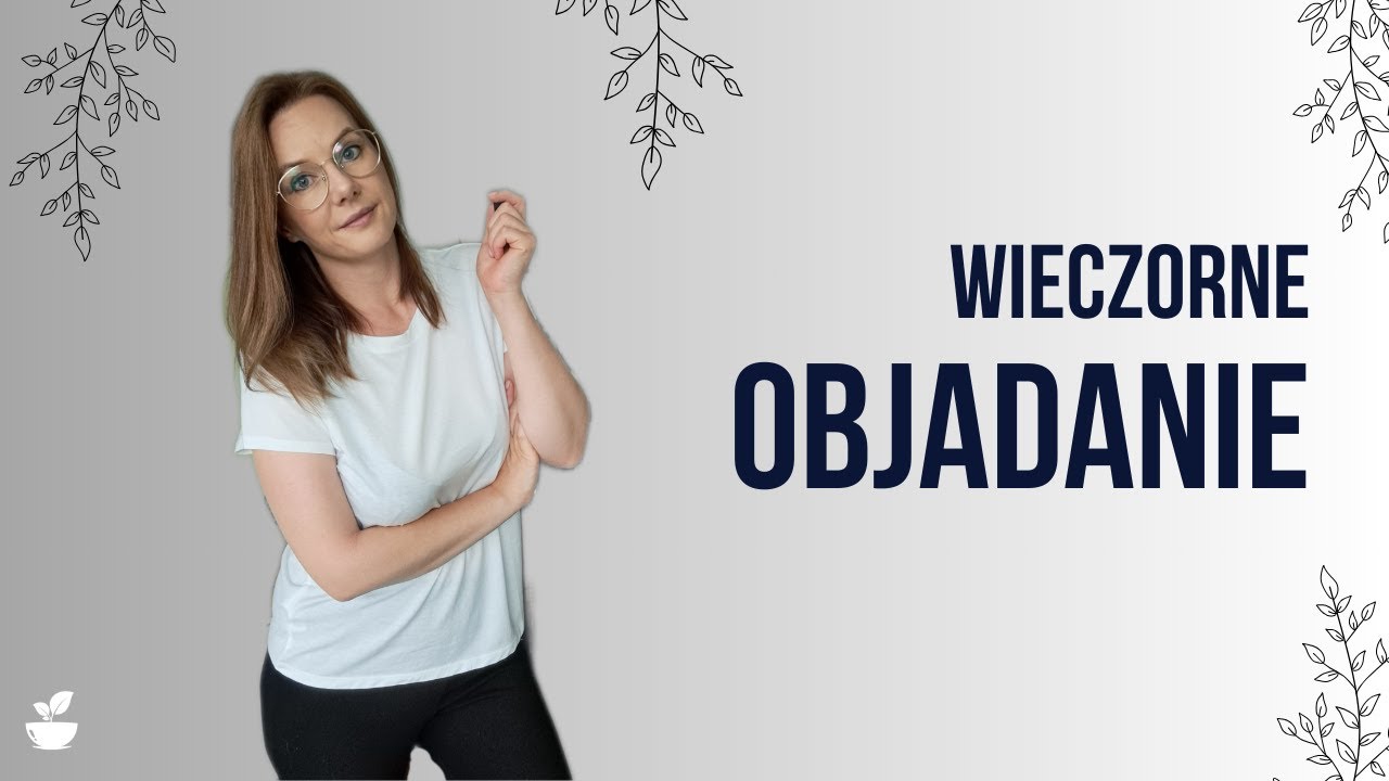 8 porad od dietetyczki, aby zwalczyć wieczorne objadanie