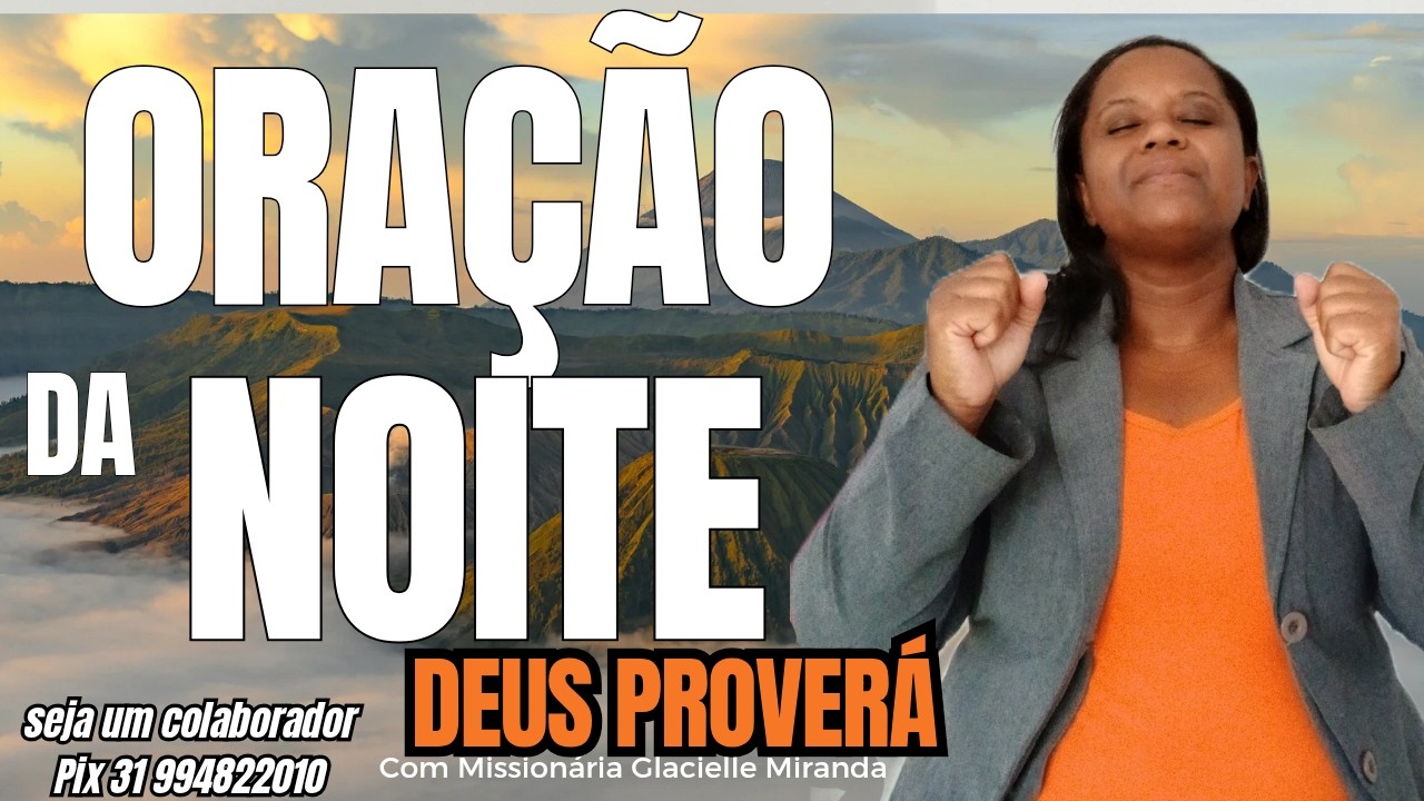 19/02/2026 ORAÇÃO DA NOITE DEUS PROVERÁ COM MISSIONÁRIA GLACIELLE MIRANDA #glaciellemiranda