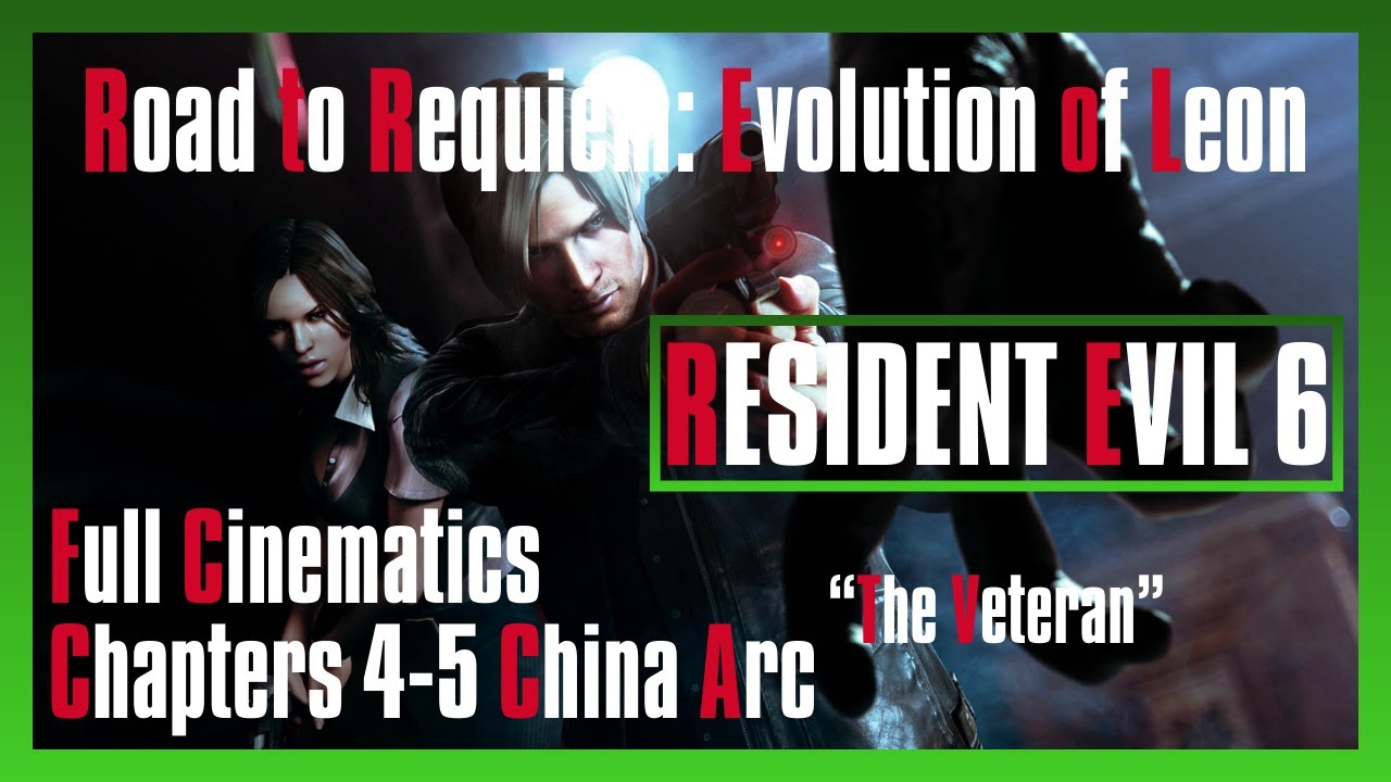 THE VETERAN: THE CHINA OPERATION // Road to Requiem: Evolution of Leon 03 [Part 2] | RE6