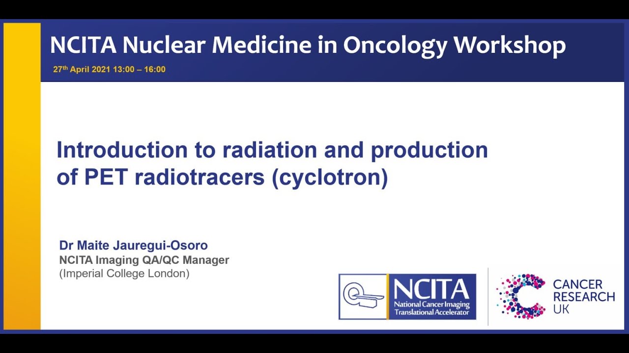 NCITA Nuclear Medicine in Oncology Workshop – Introduction to Radiation and PET Radiotracers