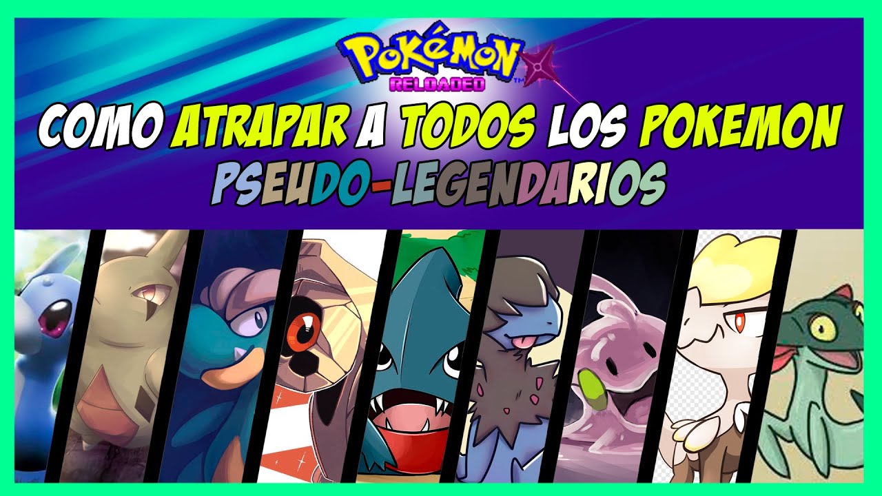 Cómo Conseguir y Capturar a Todos los PSEUDO-LEGENDARIOS en Pokémon Reloaded The Last Beta