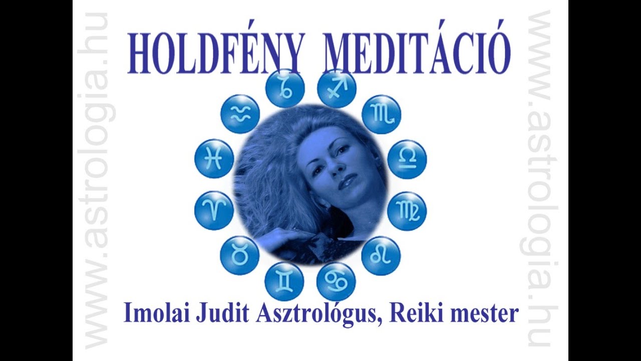 Imolai Judit Asztrol&oacute;gus: Holdf&eacute;ny Medit&aacute;ci&oacute;