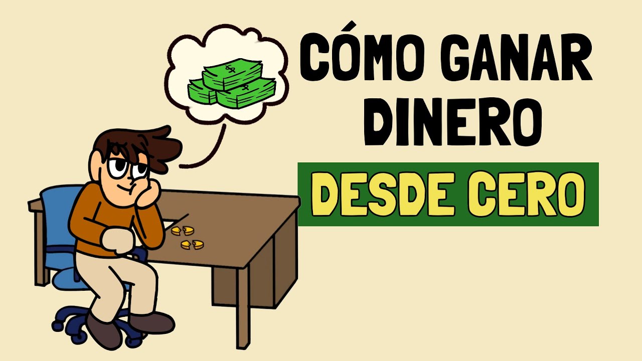 C&oacute;mo GANAR DINERO empezando desde Cero