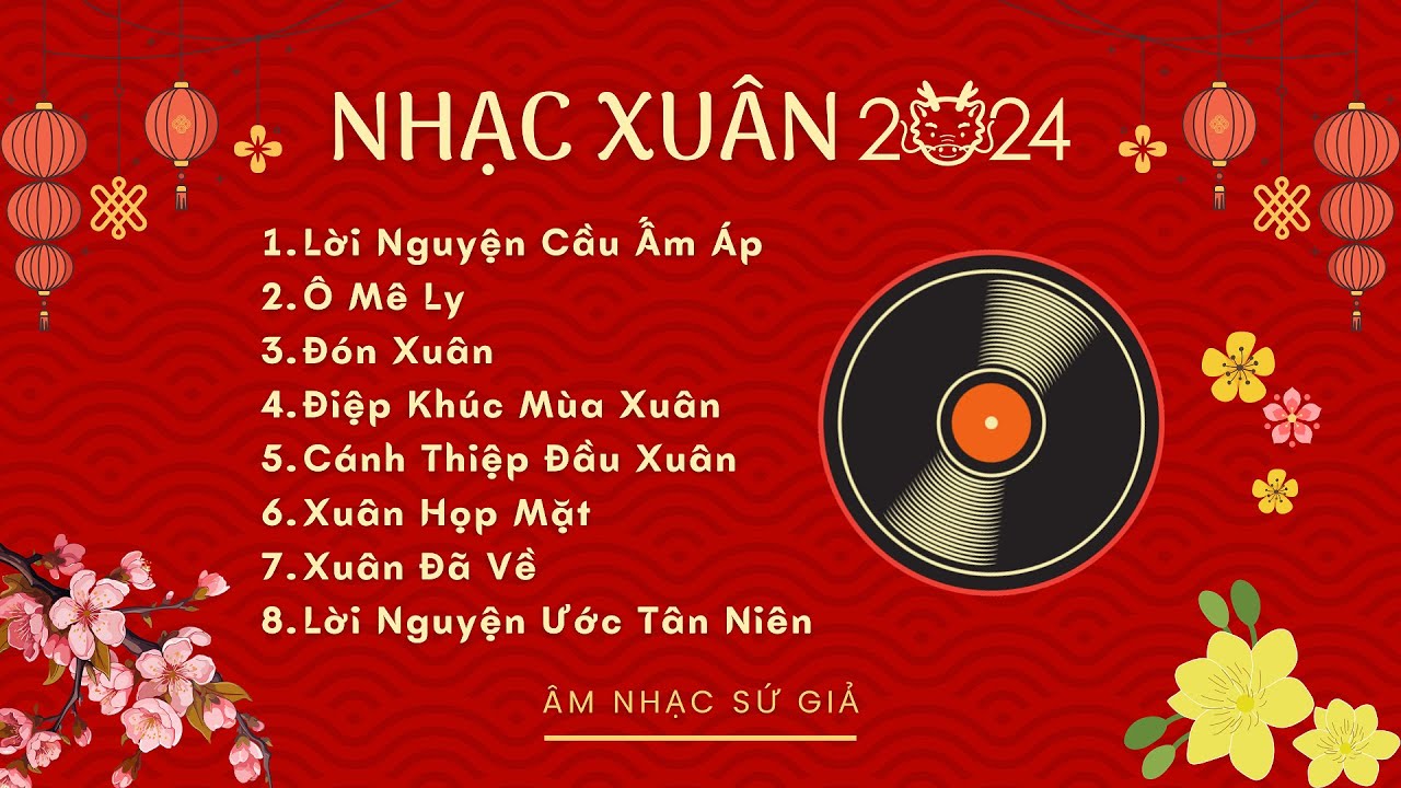 Nhạc Xuân Sứ Giả 2024 (Nhạc Tết Giáp Thìn) | Những Bài Ca Xuân Hay Đầu Năm
