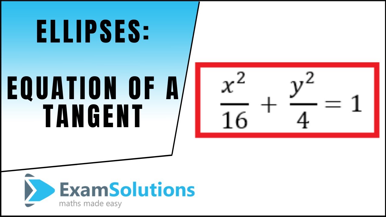 Уравнение касательной к эллипсу (декартова форма) : ExamSolutions Maths Revision