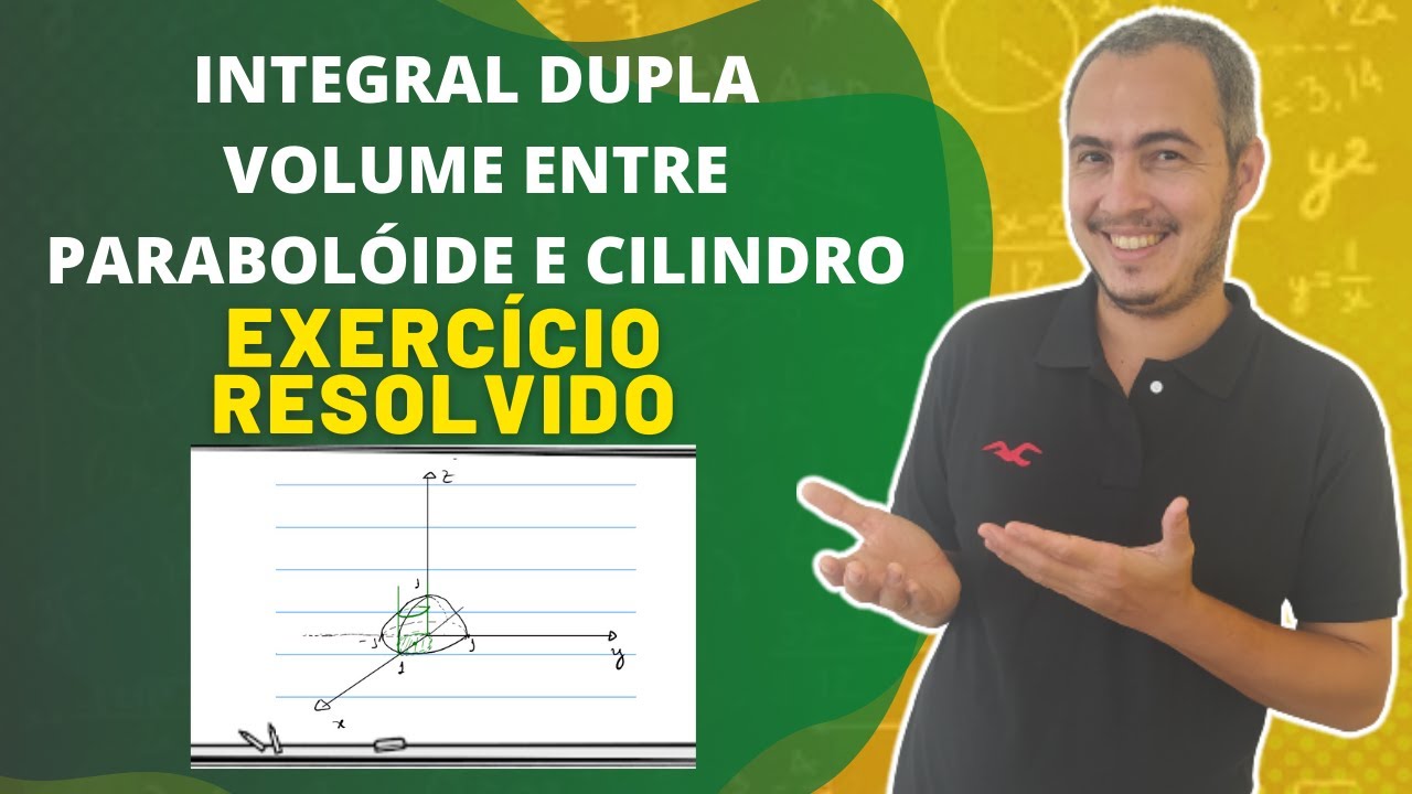 INTEGRAL DUPLA VOLUME ENTRE PARABOLÓIDE E CILINDRO