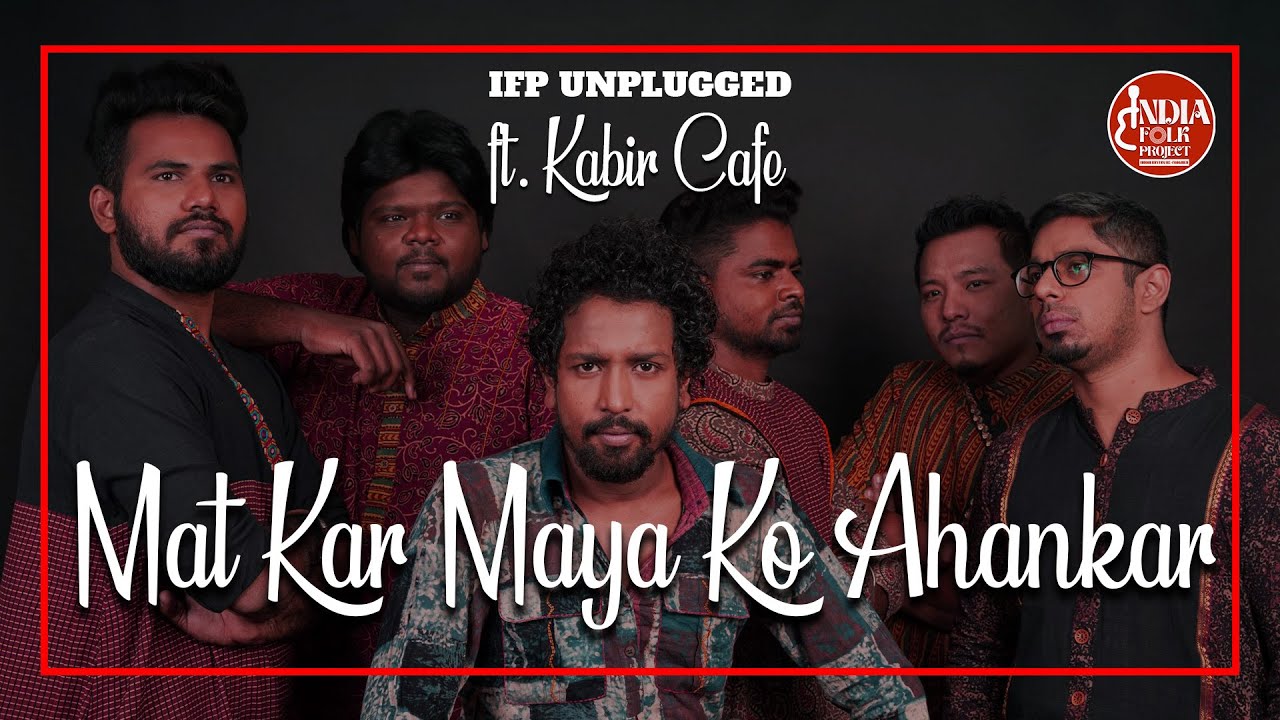 Mat kar maya ko ahankar by kabir cafe | @IndieNFolkProject  ft. #kabircafe | Fever FM