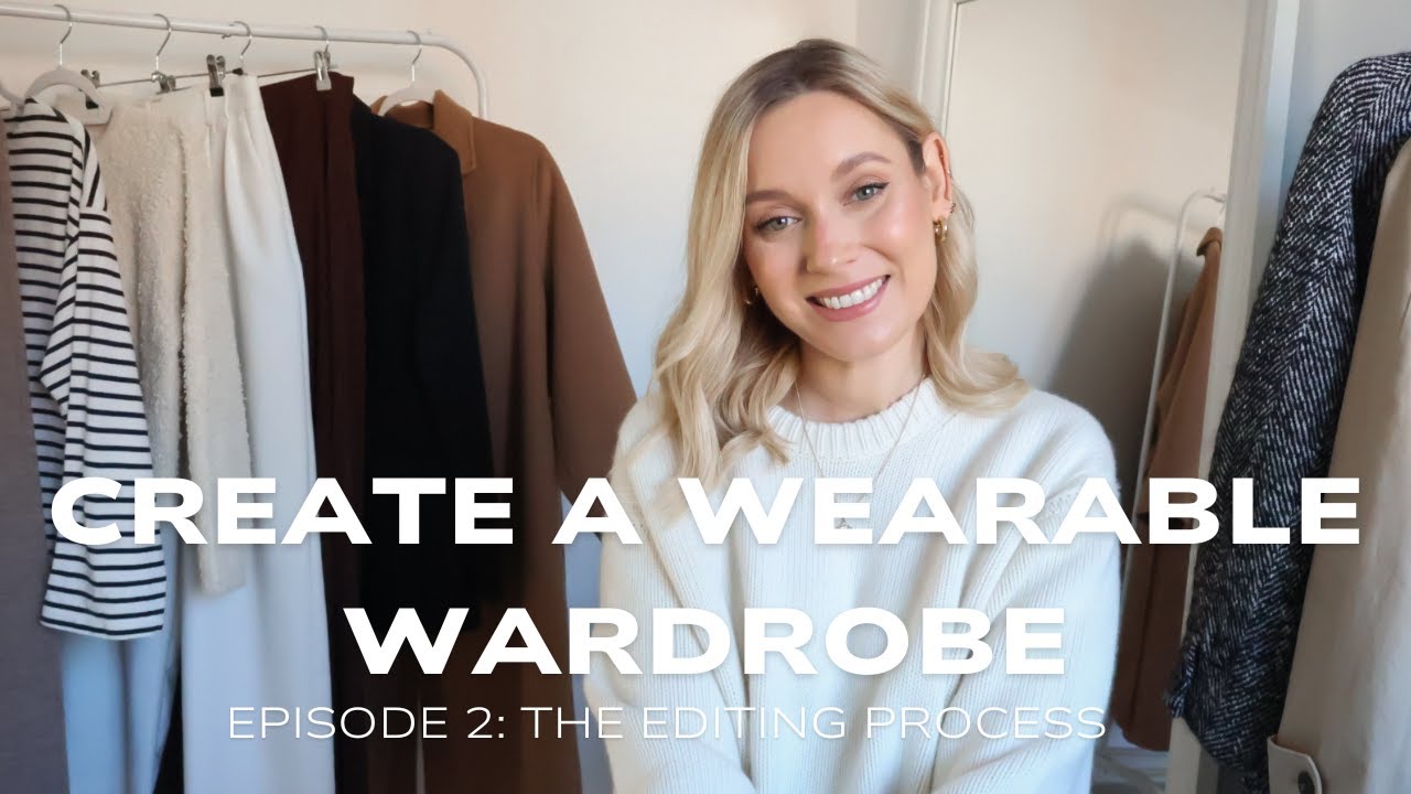 CREATE A WEARABLE WARDROBE || EP. 2 - THE WARDROBE EDIT! Practical steps to edit your wardrobe
