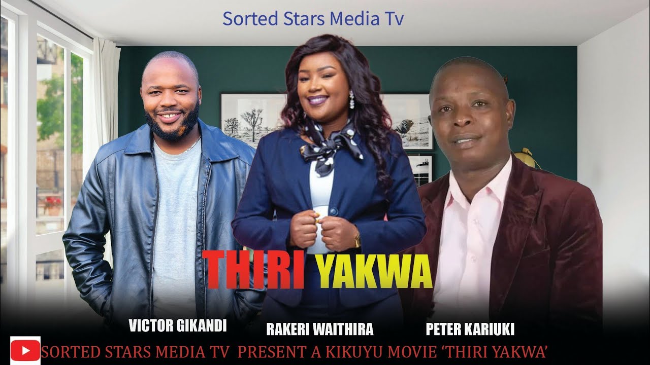 THIRI YAKWA KIKUYU MOVIE part1 RAKERI WAITHIRA, PETER KARIUKI, VICTOR GIKANDI, LILLY RAPHAEL, .....