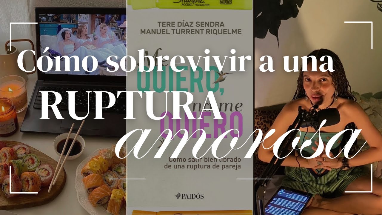 ¿Cómo sobrevivir a una ruptura amorosa? Reflexiones de tu amiga la psicóloga