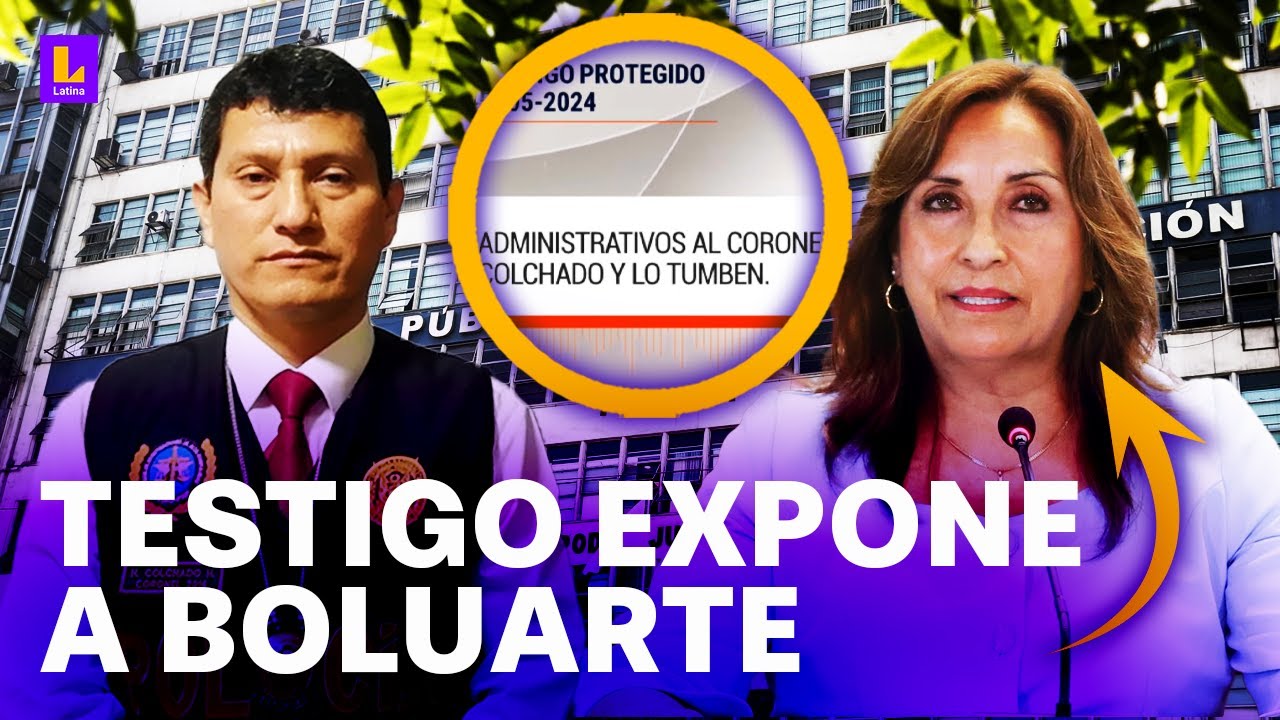 Testigo expone a Boluarte: 