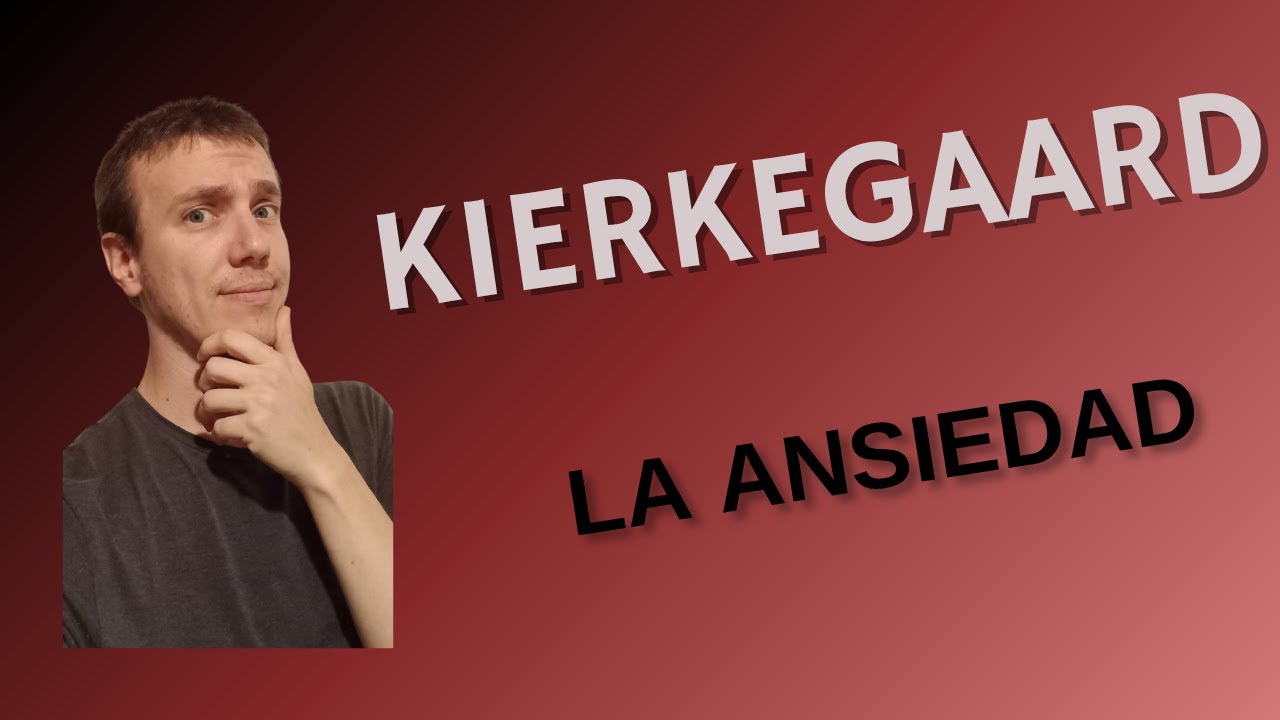Kierkegaard - La ansiedad