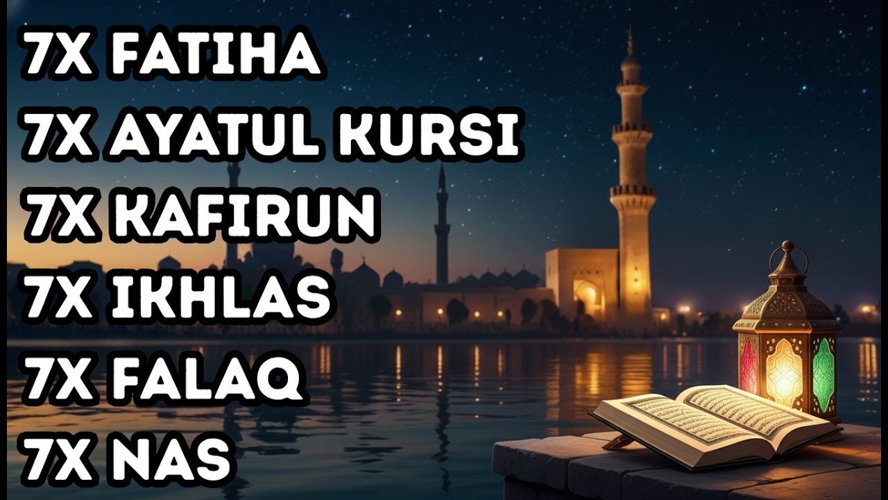 7X FATIHA 7X AYATUL KURSI 7X KAFIRUN 3X IKHLAS 7X FALAQ 7X NAS