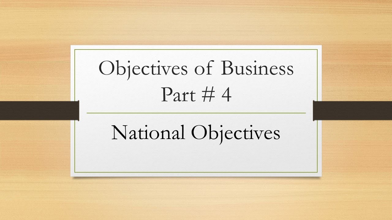 objectives of business part # 4 #National objectives