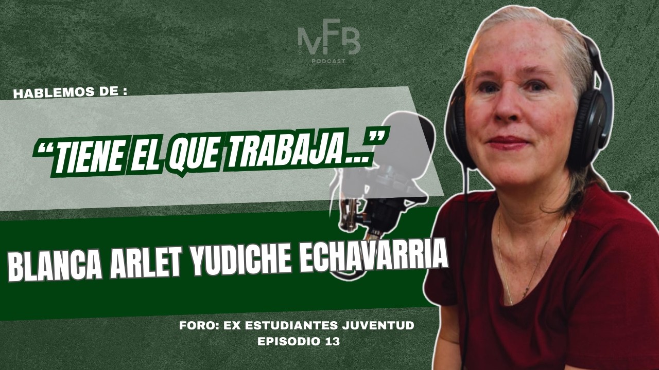 Foro: Ex-Estudiantes Juventud. Invitados: Blanca Arlet Yudiche Echavarria.Temporada 1, Episodio 13.