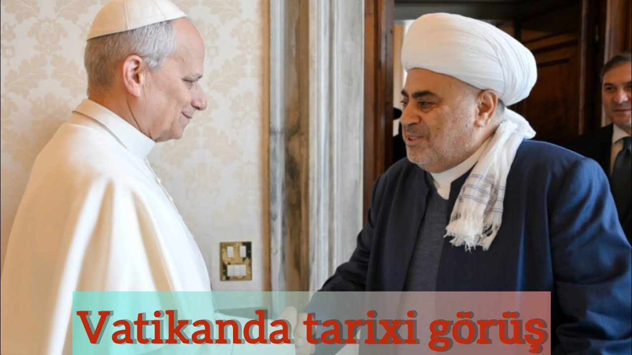Vatikanda  tarixi bir görüş.Şeyxülislam Vatikanda Roma Papası XIV Leo ilə görüşüb.