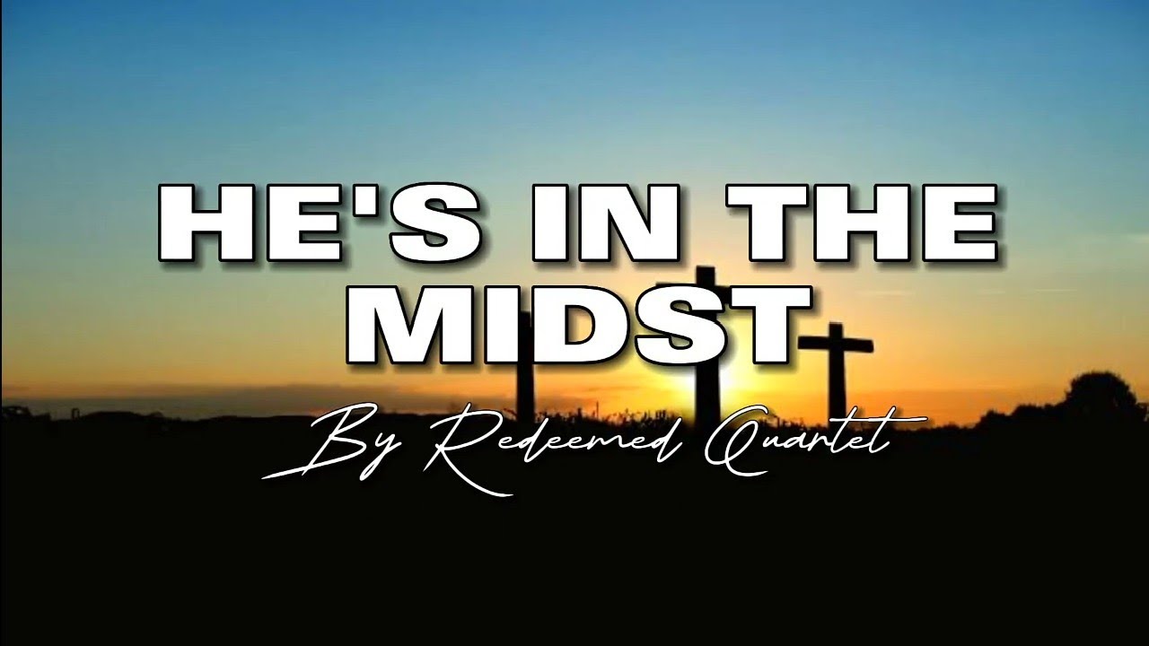 HE'S IN THE MIDST by Redeemed Quartet - Minus One