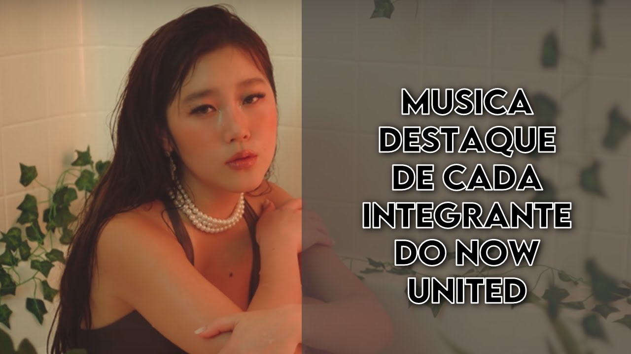 Musica destaque de cada membro - Now United