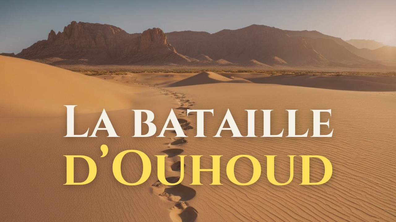 [EPISODE 17] La bataille d'Ouhoud