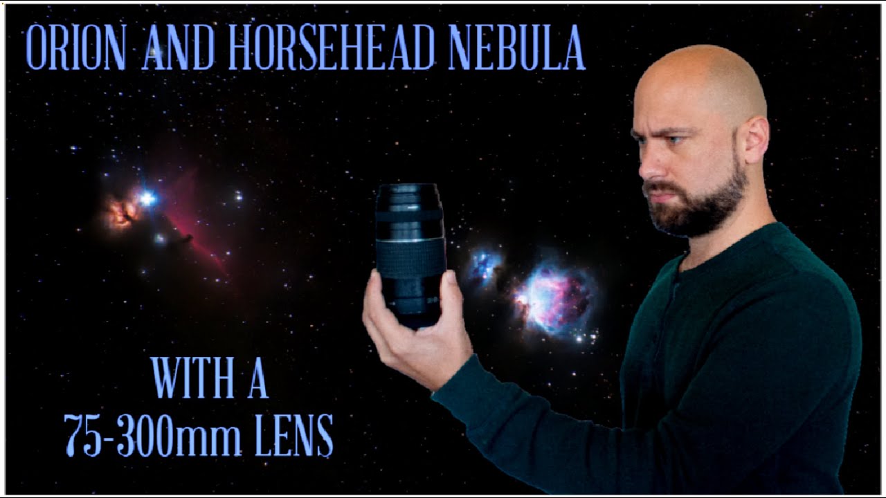How To Photograph The Orion And Horsehead Nebula With A 75-300mm Lens