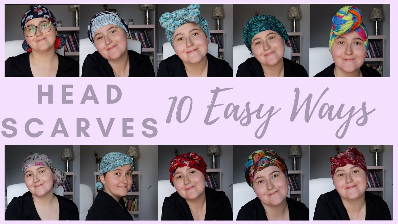 HOW TO TIE HEAD SCARVES: 10 Easy Ways to Tie a HeadScarf for Cancer Patients, Cancer Diagnosis at 21